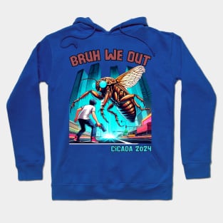 Funny Cicada 2024 Invasion Bruh We Out Funny Summer Bugs Hoodie